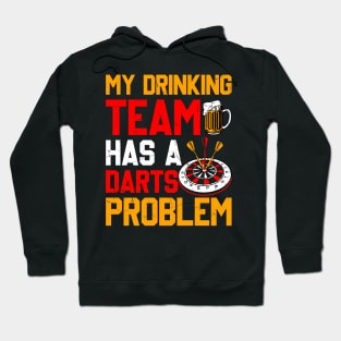 My Drinking Team Has A Darts Problem Hoodie